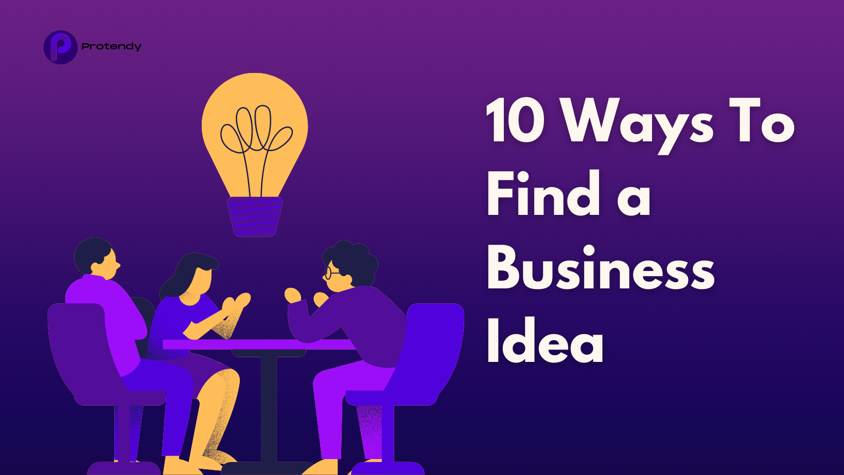 10 Ways To Find a Business Idea